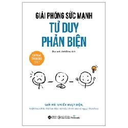 Giải Phóng Sức Mạnh Tư Duy Phản Biện - Nhóm tác giả Thinknetic ASB.PO Oreka-Blogmeo120125