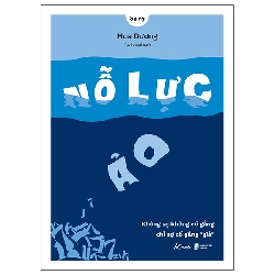 Nỗ Lực Ảo - Không Sợ Không Cố Gắng, Chỉ Sợ Cố Gắng “Giả” (2025) - Hoa Dương