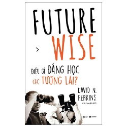 Future wise: Điều gì đáng học cho tương lai - David N.Perkins 2022 New 100% HCM.PO