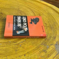 NGHỆ THUẬT CÂN BẰNG SỰ SỐNG & CÁI CHẾT- OSHO 747635