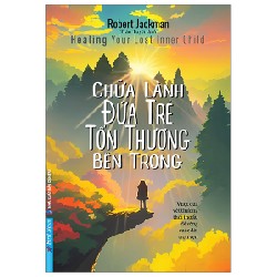 Chữa Lành Đứa Trẻ Tổn Thương Bên Trong - Robert Jackman