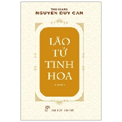 Lão Tử Tinh Hoa - Thu Giang Nguyễn Duy Cần 294830