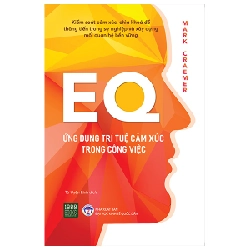 EQ - Ứng Dụng Trí Tuệ Cảm Xúc Trong Công Việc - Mark Craemer