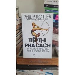 Tiếp thị phá cách kỹ thuật mới để tìm kiếm những ý tưởng đột phá mới 95% có bọc sách Philip Kotler [2001] SÁCH MARKETING KINH DOANH STB431