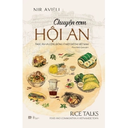 Chuyện Cơm Hội An - Thức Ăn Và Cộng Đồng Ở Một Đô Thị Việt Nam Nir Avieli - PhanBooks LỊCH SỬ - CHÍNH TRỊ - TRIẾT HỌC Blogmeo 27525