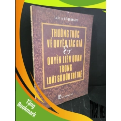 (TẶNG BOOKMARK) Thường thức về quyền tác giả và quyền liên quan trong luật sở hữu trí tuệ mới 90% bẩn nhẹ, ố 2010 Luật sư Lê Quang Vy RBK3004 GIÁO TRÌNH, CHUYÊN MÔN
