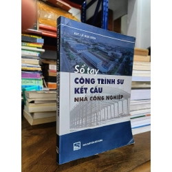 Sổ tay: Công trình sư kết cấu nhà công nghiệp - KST. Lê Mục Đích