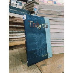 Thầy tôi - Tuyển chọn từ cuộc thi viết về thầy tôi 226304