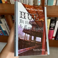 HUẾ - DI TÍCH & CON NGƯỜI, tập bút ký chọn lọc viết về Huế (XB 2001) 590603