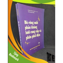 (TẶNG BOOKMARK) Bù công suất phản kháng lưới cung cấp và phân phối điện Phan Đăng Khải 2001 mới 70% RBK.TN2406