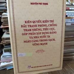 Kiên quyết kiên trì đấu tranh phòng chống tham nhũng....