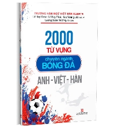 2000 Từ vựng chuyên nghành bóng đá Anh - Việt - Hàn mới 100% Lê Huy Khoa; Lê Huy Phúc; Lee Youngsub 2020 HCM.PO