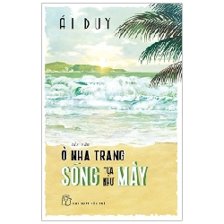 Ở Nha Trang Sóng Tựa Như Mây - Ái Duy (Mới 100%) Truyện ngắn, tản văn, NXB Trẻ - SÁCH ĐẠI HỌC