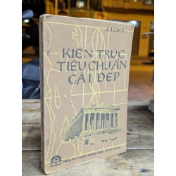 KIẾN TRÚC TIÊU CHUẨN CÁI ĐẸP - A.A CHIX ( NGƯỜI DỊCH BÙI VẠN TRÂN )