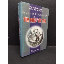 (TẶNG BOOKMARK) Tìm hiểu vũ trụ mới 70% bẩn bìa, có chữ ký, bìa cứng 2000 RBK2410 Trương Minh Xương KHOA HỌC ĐỜI SỐNG