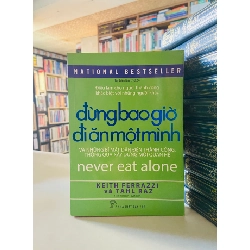 Đừng bao giờ đi ăn một mình - Keith Ferrazzi, Tahl Raz