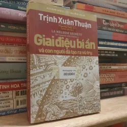 Giai điệu bí ẩn và con người đã tạo ra vũ trụ - Trịnh Xuân Thuận