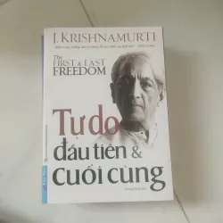 Tự Do Đầu Tiên & Cuối Cùng- J.Krishnamurti