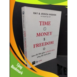 (TẶNG BOOKMARK) Time Money Freedom Làm Chủ Thời Gian Tự Do Tài Chính Sống Đời Hạnh Phúc mới 80% bẩn bìa nhẹ 2021 RBK2606 Ray & Jessica Higdon KỸ NĂNG