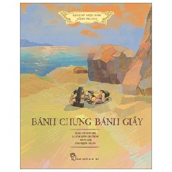 Lịch Sử Việt Nam Bằng Tranh - Bánh Chưng Bánh Giầy (Bìa Cứng) - Tôn Nữ Quỳnh Trân, Nguyễn Thùy Linh, Trần Bạch Đằng, Phan An, Vũ Dũng 187361