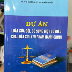 Dự án luật sửa đổi, bổ sung một số điều của luật xử lý vi phạm hành chính 302418
