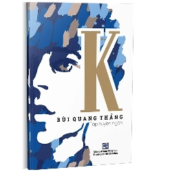 Tập truyện ngắn K mới 100% Bùi Quang Thắng 2018 HCM.PO 346013