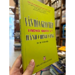 Văn hoá giao tiếp trong quản lý hành chính công - GS, TS. Vũ Gia Hiền