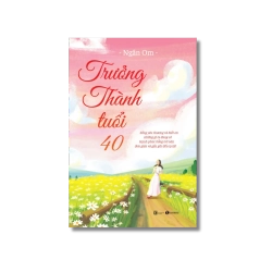 Trưởng thành tuổi 40 – Sống yêu thương và biết ơn những gì ta đang có Hạnh phúc bỗng trở nên đơn giản và gần gũi đến lạ kỳ! - Ngân Om