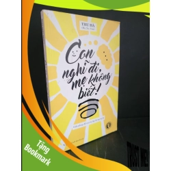 (TẶNG BOOKMARK) Con nghĩ đi mẹ không biết mới 90% bẩn nhẹ 2019 Thu Hà RBK3004 MẸ VÀ BÉ