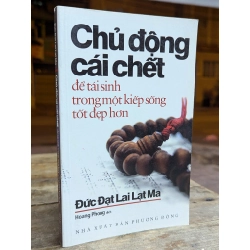 CHỦ ĐỘNG CÁI CHẾT ĐỂ TÁI SINH TRONG MỘT KIẾP SỐNG TỐT ĐẸP HƠN - ĐỨC ĐẠT LAI LẠT MA