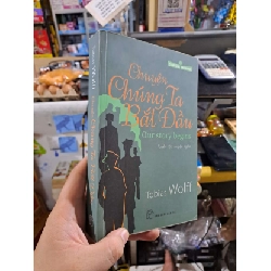 Chuyện Chúng Ta Bắt Đầu - Tobias Wolff - 2011 mới 80% ố - VĂN HỌC - HMT3012