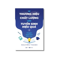 Từ thương hiệu và chất lượng đến tuyển sinh hiệu quả - Nguyên Thanh