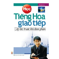 Học tiếng hoa giao tiếp - cấp tốc trước khi đàm phán (HH) Mới 100% HCM.PO Độc quyền - Ngoại ngữ - Chiết khấu cao Oreka-Blogmeo