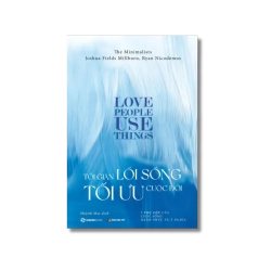 Tối giản lối sống tối ưu cuộc đời - Joshua Fields Millburn ; Ryan Nicodemus