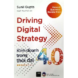 Driving Digital Strategy - Kinh Doanh Trong Thời Đại 4.0 (Tái Bản 2022) - Sunil Gupta New 100% HCM.ASB2410