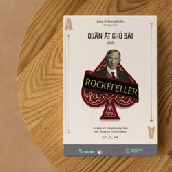 Quân Át Chủ Bài Của Rockefeller - Những Lời Khuyên Giúp Bạn Xây Dựng Sự Thịnh Vượng 456620