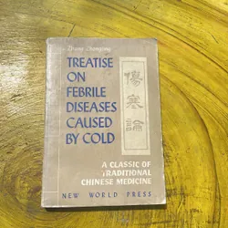 TREATISE ON FEBRILE DISEASES CAUSED BY COLD- ZHANG ZHONGJING