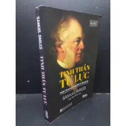 [Sách Cũ SCGR] Tinh Thần Tự Lực - Những Tấm Gương Về Phẩm Hạnh Và Lòng Kiên Trì Samuel Smiles mới 80% (bẩn bìa nhẹ, có vết mực trang đầu) 2021 HCM0605 kỹ năng sống