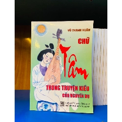 (Sách cũ SCGR) Chữ TÂM trong Truyện Kiều của Nguyễn Du - Vũ Thanh Huân - Văn học VAVOY7-11 Blogmeo090426