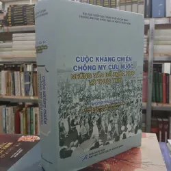 CUỘC KHÁNG CHIẾN CHỐNG MỸ CỨU NƯỚC - NHỮNG VẤN ĐỀ KHOA HỌC VÀ THỰC TIẾN (BÌA CỨNG)