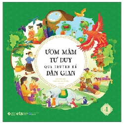 Ươm Mầm Tư Duy Qua Truyện Kể Dân Gian - Tập 4 - Nhóm Biên Soạn ETS, Quỳnh Rùa