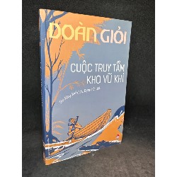 Cuộc truy tầm kho vũ khí Đoàn Giỏi New 80% SBM0905