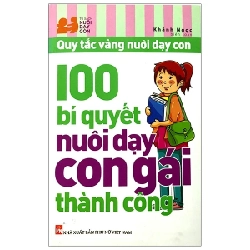 100 Bí Quyết Nuôi Dạy Con Gái Thành Công - Khánh Ngọc (Mới 100%) Cẩm nang làm cha mẹ, NXB Phụ Nữ - SÁCH ĐẠI HỌC