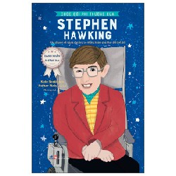 Danh Nhân Đương Đại - Cuộc Đời Phi Thường Của Stephen Hawking - Kate Scott, Esther Mols 142182