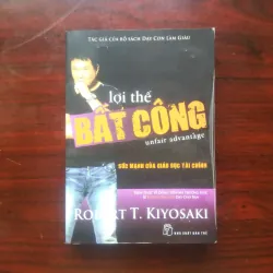 [Sách Kinh Doanh] Lợi Thể Bất Công (Robert Kiyosaki) - Rich Dad Poor Dad