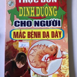 THỰC ĐƠN DINH DƯỠNG CHO NGƯỜI MẮC BỆNH DẠ DÀY  179 trang, nxb: 2009