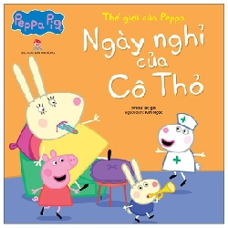 Thế Giới Của Peppa - Ngày Nghỉ Của Cô Thỏ - Nhiều Tác Giả