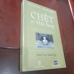 Patrick Lencioni - CHẾT VÌ HỘI HỌP