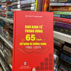 Ban kinh tế trung ương 65 năm xây dựng và trưởng thành 1950 - 2015. 