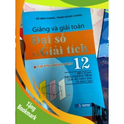 (TẶNG BOOKMARK) Giảng Và Giải Toán Đại Số Và Giải Tích Chương Trình Cơ Bản 12 - Đỗ Minh Khang, Phạm Hoàng Chúng 2019 Tham khảo - luyện thi RBK-AK1T1